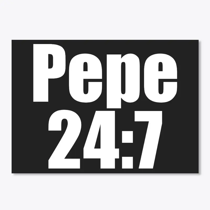 Pepe 24:7